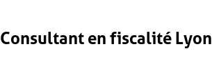 Consultant en fiscalité Lyon